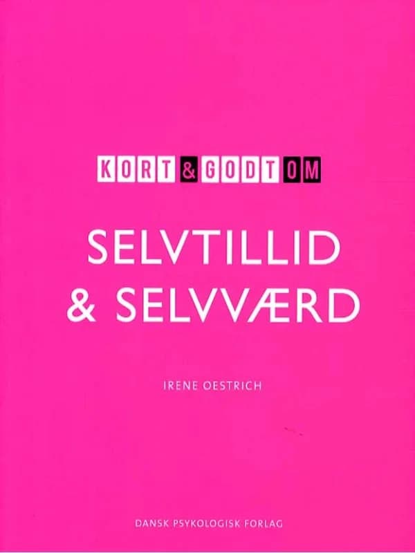 Kort & godt om SELVTILLID & SELVVÆRD (2, 2015) | Irene Oestrich