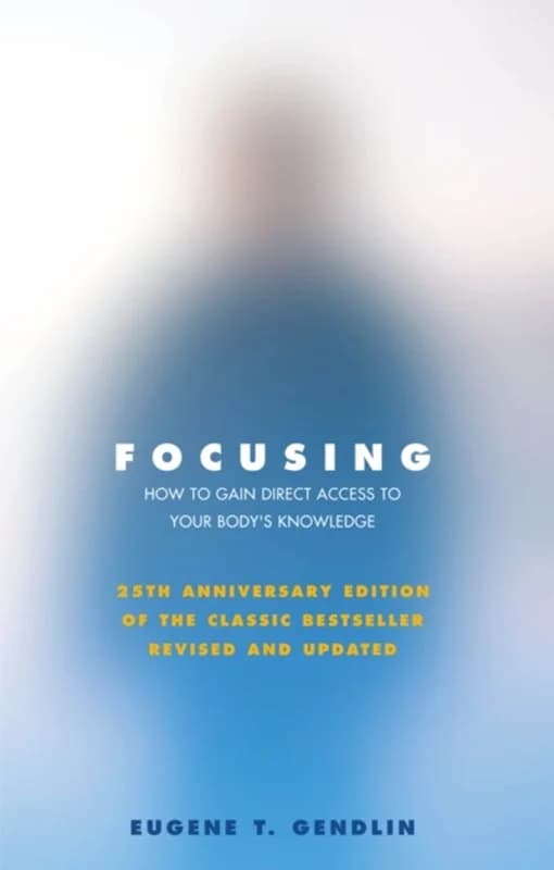 Focusing (4, 2003) | Eugene T. Gendlin,Eugene T Gendlin
