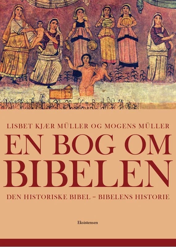 En bog om Bibelen (2, 2016) | Lisbeth Kjær Müller,Mogens Müller