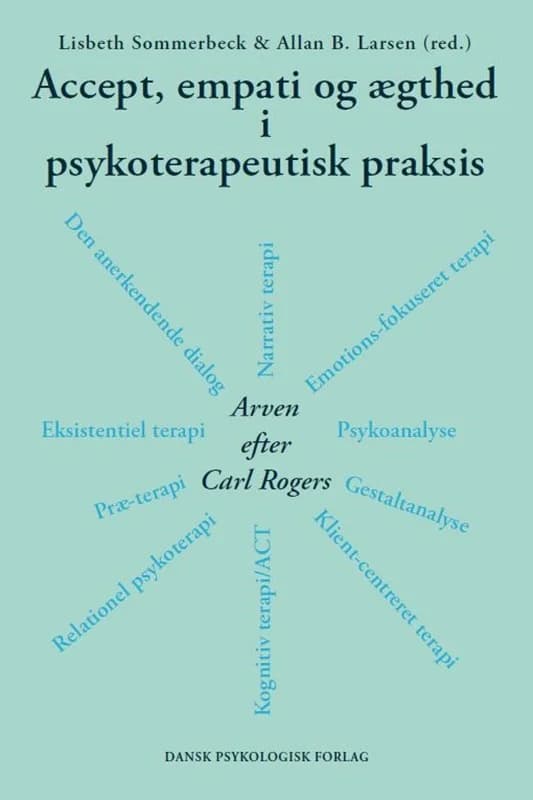 Accept, empati og ægthed i psykoterapeutisk praksis (2, 2011) | Carsten René Jørgensen,Niels Bagge,Lisbeth Sommerbeck (red.),Kirsten Seidenfaden,Allan Holmgren,Karen Vibeke Mortensen,Piet Draiby,Allan Becker Larsen (red.),Susan Møller Rasmussen,Inge-Marie