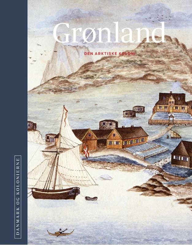 Danmark og kolonierne - Grønland (3, 2017) | Poul Olsen,Red. H.C. Gulløv,Niels Brimnes m.fl